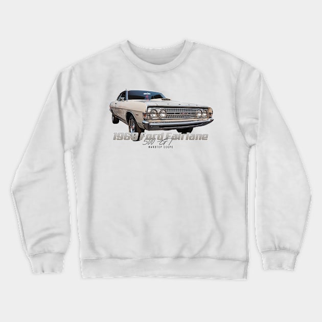 1968 Ford Fairlane 500 GT Hardtop Coupe Crewneck Sweatshirt by Gestalt Imagery